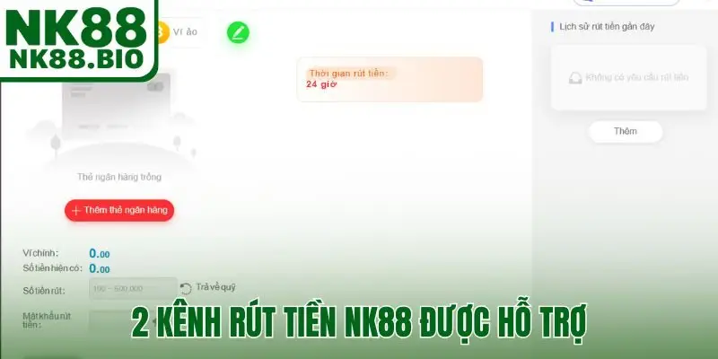 2 kênh rút tiền NK88 được hỗ trợ