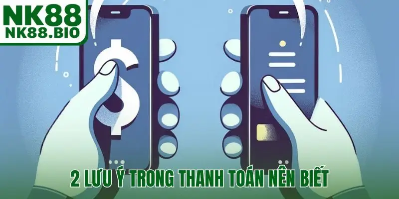 2 lưu ý trong thanh toán nên biết