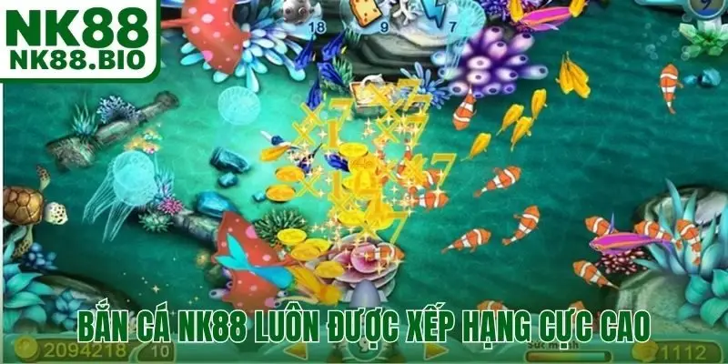 Sảnh game bắn cá NK88 luôn được xếp hạng cực cao trên thị trường