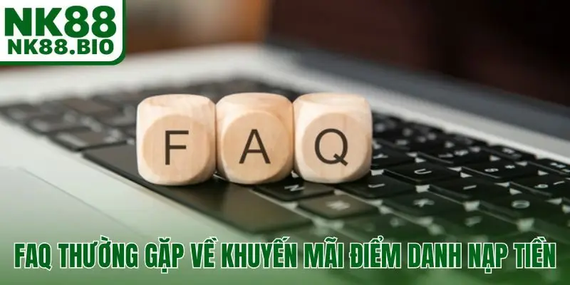 FAQ thường gặp về khuyến mãi điểm danh nạp tiền
