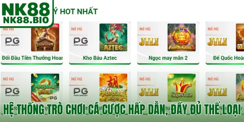 Hệ thống trò chơi cá cược hấp dẫn, đầy đủ thể loại