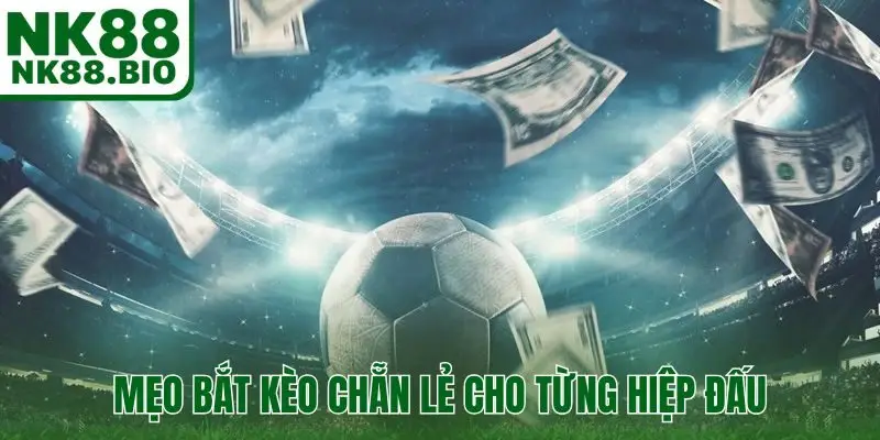 Mẹo bắt kèo chẵn lẻ cho từng hiệp đấu