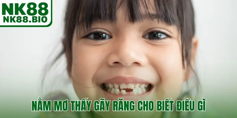 Nằm mơ thấy gãy răng cho biết điều gì