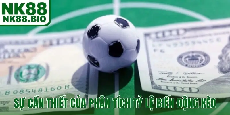 Sự cần thiết của cách phân tích tỷ lệ biến động kèo